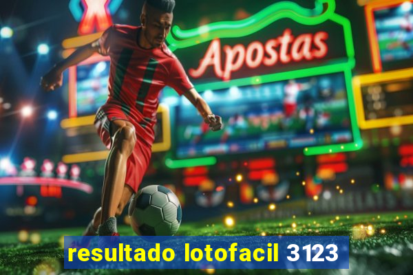 resultado lotofacil 3123